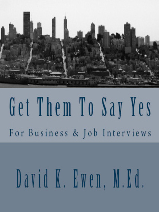 Title details for Get Them To Say Yes by David K. Ewen - Available